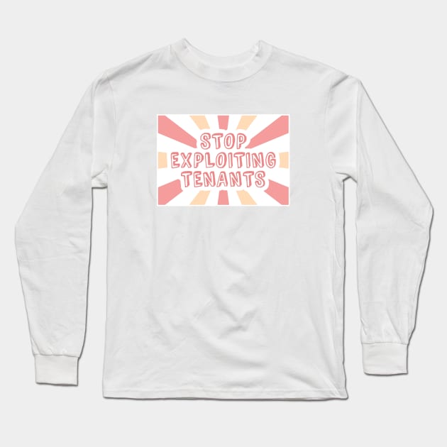 Stop Exploiting Tenants - Anti Landlord Long Sleeve T-Shirt by Football from the Left